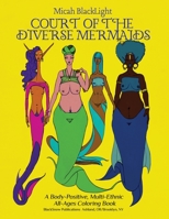 Court of the Diverse Mermaids: A Body Positive, Multi-Ethnic Adult Coloring Book 0578409275 Book Cover