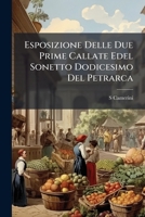 Esposizione Delle Due Prime Callate Edel Sonetto Dodicesimo Del Petrarca 1149759674 Book Cover