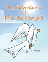 The Adventures of Fish-Hook Seagull 1682894665 Book Cover