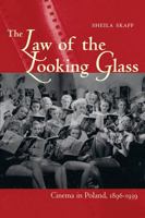 The Law of the Looking Glass: Cinema in Poland, 1896–1939 0821417843 Book Cover