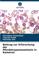 Beitrag zur Erforschung der Pferdetrypanosomiasis in Kamerun (German Edition) 663029517X Book Cover