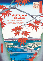 Autumn in Japan: Woodblock Prints by Hokusai, Hiroshige and Other Artists 3791393855 Book Cover