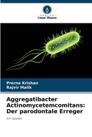 Aggregatibacter Actinomycetemcomitans: Der parodontale Erreger 6200686653 Book Cover