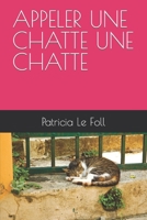 APPELER UNE CHATTE UNE CHATTE (French Edition) B0CPTHLPP6 Book Cover