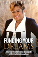 Funding Your Dreams Creative Ways to Finance Real Estate with Little to No Money Down 0359678750 Book Cover