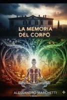 LA MEMORIA DEL CORPO: Thriller della guarigione (Italian Edition) B0FQ2PD1TF Book Cover
