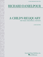 Richard Danielpour - A Child's Reliquary: for Violin, Violoncello and Piano (Score and Parts) 1423408675 Book Cover