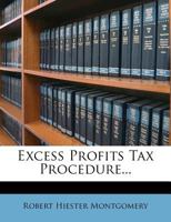 Excess Profits Tax Procedure 1921: Including Federal Capital Stock (excise) Tax 1240119992 Book Cover