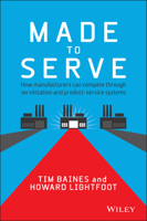 Made to Serve: How Manufacturers Can Compete Through Servitization and Product Service Systems 1118585313 Book Cover