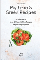 My Lean & Green Recipes: A Collection of Lean & Green Air Fryer Recipes for your Everyday Meals 180190572X Book Cover