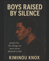 Boys Raised In Silence: for the things we were never alowed to feel B0FT42M1BR Book Cover