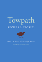 Towpath: Recipes and Stories 1645020126 Book Cover