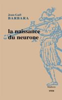 La Naissance Du Neurone Constitution D'Un Objet Scientifique Au Xxe Siecle B09KZM8LPP Book Cover