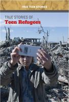 True Stories of Teen Refugees 1502634007 Book Cover