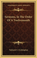 Sermons, in the Order of a Twelvemonth 0548295484 Book Cover