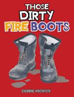 Those Dirty Fire Boots 1643004808 Book Cover