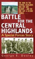 Battle for the Central Highlands: A Special Forces Story 0804119392 Book Cover