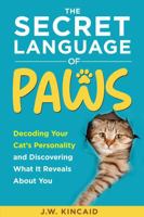 The Secret Language of PAWS: Decoding Your Cat’s Personality and Discovering What It Reveals About You B0GJFCV446 Book Cover