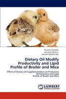 Dietary Oil Modify Productivity and Lipid Profile of Broiler and Mice 365915718X Book Cover