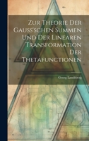 Zur Theorie Der Gauss'schen Summen Und Der Linearen Transformation Der Thetafunctionen (German Edition) 1020024364 Book Cover