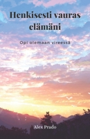 Henkisesti vauras elämäni: Opi olemaan vireessä B0916L4Q8K Book Cover