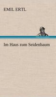 Im Haus Zum Seidenbaum 154533546X Book Cover