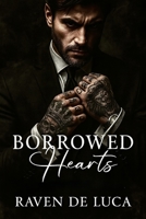 Borrowed Hearts: A Steamy Dark Mafia Romance – Possessive Alpha Male, Dangerous Obsession, and Twisted Love B0FHBNVXS2 Book Cover