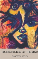 "Brushstrokes of the mind" - Francesca Stelea: The Psychology of Art, my journey, facts about psychology of art B0DRLHPDTJ Book Cover