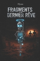 FRAGMENTS D'UN DERNIER RÊVE: Ceux qui rêvent en silence (French Edition) B0F6VV1MR6 Book Cover