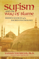 Sufism and the Way of Blame: Hidden Sources of a Sacred Psychology 0835608646 Book Cover