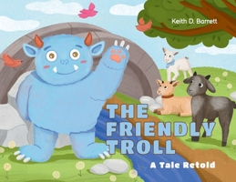 The Friendly Troll: A Tale Retold 1662954670 Book Cover