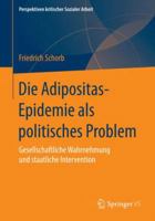 Die Adipositas-Epidemie ALS Politisches Problem: Gesellschaftliche Wahrnehmung Und Staatliche Intervention 365806613X Book Cover