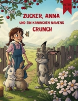 Zucker, Anna und ein Kaninchen namens Crunch (Comics für Kinder) (Zucker, Anna (Comicbücher)) (German Edition) B0FBKS9C8H Book Cover