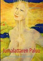 Jumalattaren Paluu: Kirja ihanille naisille ja fiksuille miehille! 9522866504 Book Cover