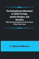 The Revolutionary Movement of 1848-9 in Italy, Austria-Hungary, and Germany; With Some Examination of the Previous Thirty-three Years 9357913165 Book Cover