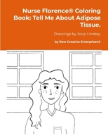 Nurse Florence(R) Coloring Book: Tell Me About Adipose Tissue. 1300783273 Book Cover