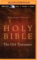 King James Version Holy Bible - The Old Testament 1491546271 Book Cover