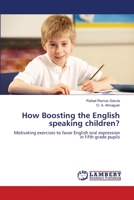How Boosting the English speaking children?: Motivating exercises to favor English oral expression in fifth grade pupils 3659480886 Book Cover