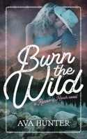 Burn the Wild: An Age Gap, Cowboy Romance (Runaway Ranch Book 3) B0DTKGVCHW Book Cover