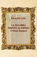 La Palabra Frente Al Espejo Y Otros Ensayos 1522822380 Book Cover