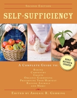 Self-Sufficiency: A Complete Guide to Baking, Carpentry, Crafts, Organic Gardening, Preserving Your Harvest, Raising Animals and More! 1602399999 Book Cover