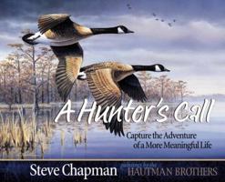 A Hunter's Call: Capture the Adventure of a More Meaningful Life 0736914927 Book Cover