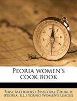 Peoria women's cook book 1149507608 Book Cover