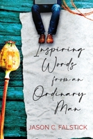 Inspiring Words from an Ordinary Man 1636613535 Book Cover