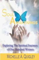 Soul Awakenings: Exploring The Spiritual Journeys of One Hundred Women 0974414921 Book Cover
