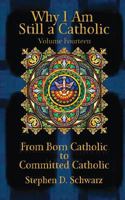 Why I Am Still a Catholic: From Born Catholic to Committed Catholic 1984008676 Book Cover