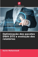 Optimização dos pacotes DWH DTS e evolução dos relatórios 6205744961 Book Cover