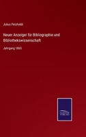 Neuer Anzeiger für Bibliographie und Bibliothekswissenschaft: Jahrgang 1865 3375011113 Book Cover