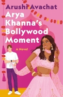 Arya Khanna's Bollywood Moment 1250895138 Book Cover