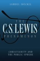 The C.S. Lewis Phenomenon: Christianity and the Public Sphere 0881464376 Book Cover